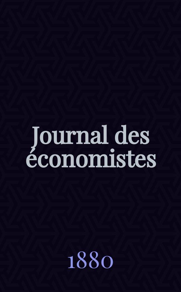 Journal des économistes : Revue mensuelle de l' économie politique de questions agricoles manufacturières et commerciales. A.3 (39) 1880, T.11