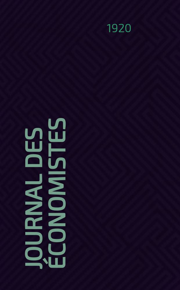 Journal des économistes : Revue mensuelle de l' économie politique de questions agricoles manufacturières et commerciales. A.79 1920, T.67, Octobre