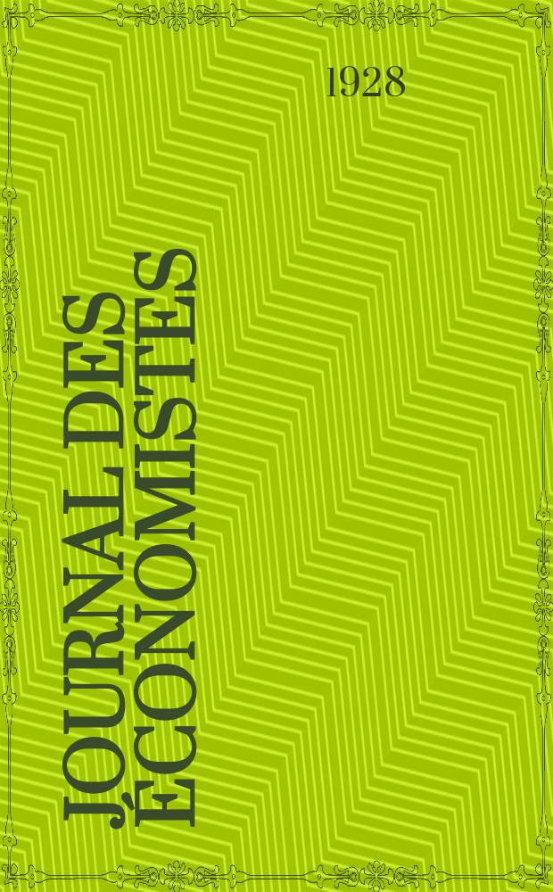 Journal des économistes : Revue mensuelle de l' économie politique de questions agricoles manufacturières et commerciales. A.87 1928, T.90, Avril