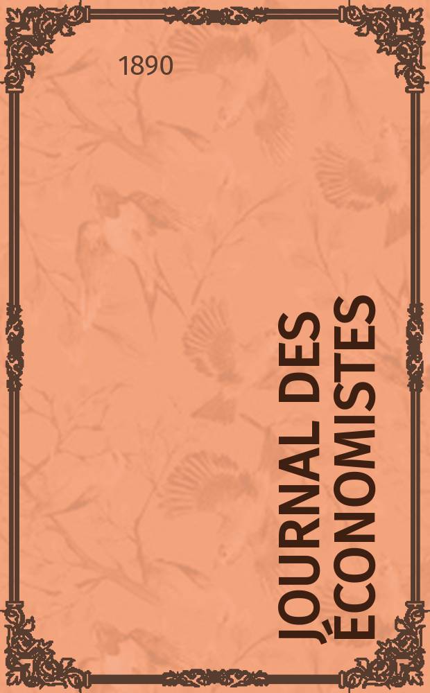 Journal des économistes : Revue mensuelle de l' économie politique de questions agricoles manufacturières et commerciales. Journal des économistes