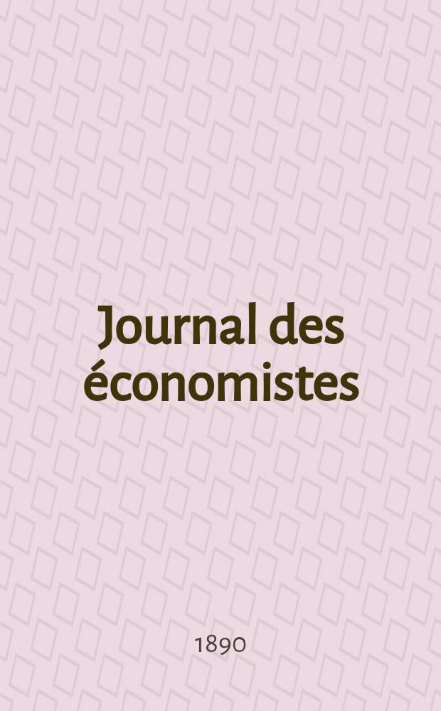 Journal des &eacute;conomistes : Revue mensuelle de l' &eacute;conomie politique de questions agricoles manufacturi&egrave;res et commerciales. A.49 1890, T.1