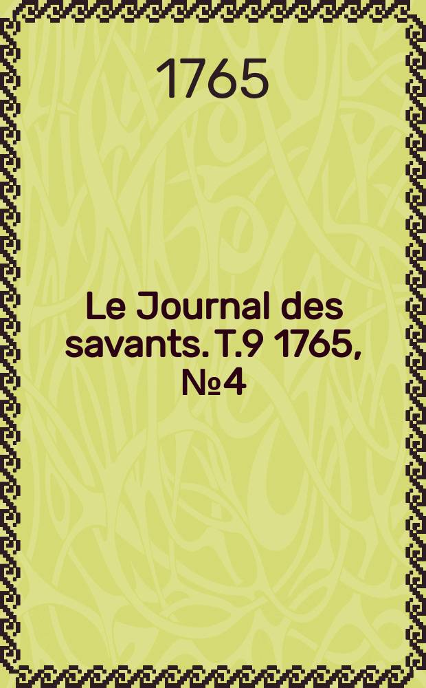 Le Journal des savants. T.9 1765, №4(Avril)