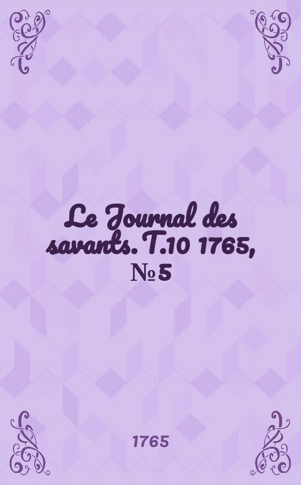 Le Journal des savants. T.10 1765, №5(Mai Vol.1)