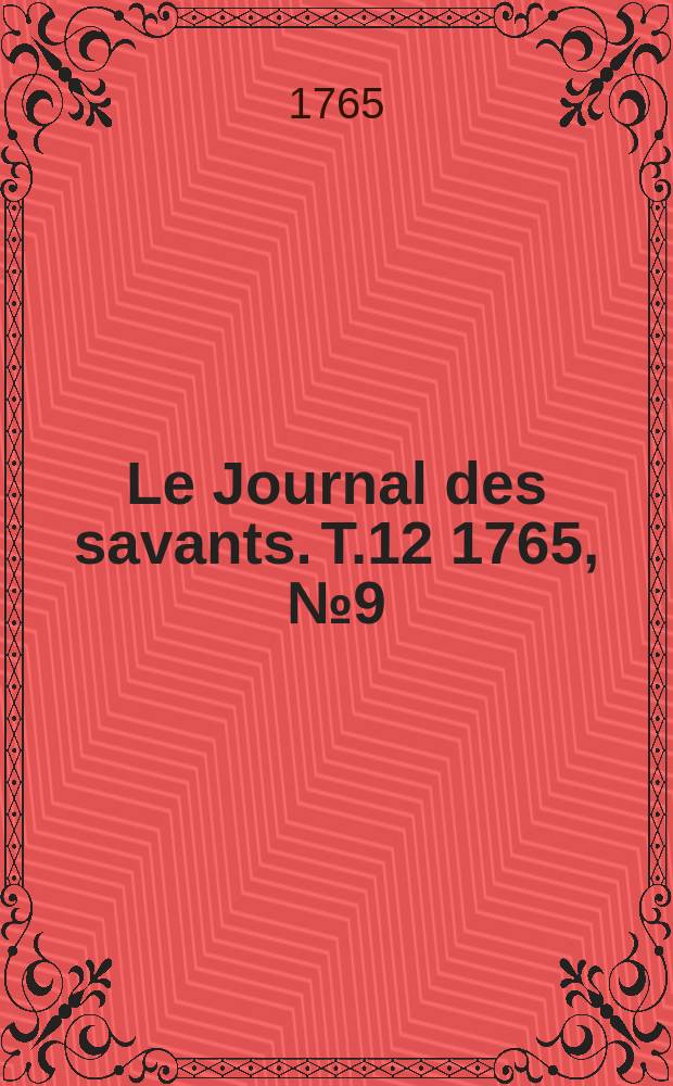 Le Journal des savants. T.12 1765, №9(Ao&ucirc;t)