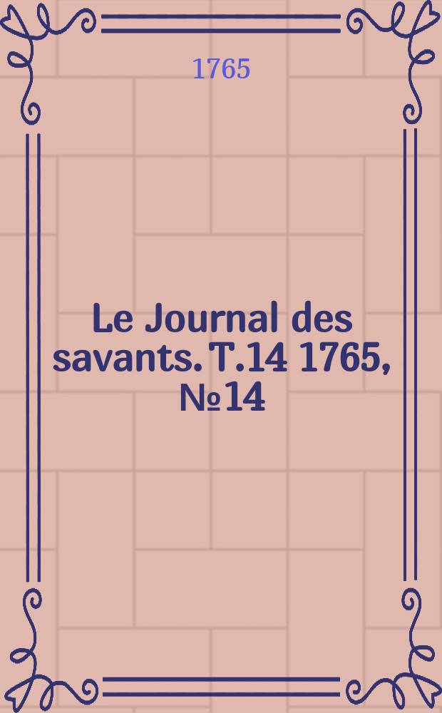Le Journal des savants. T.14 1765, №14(Décembre)