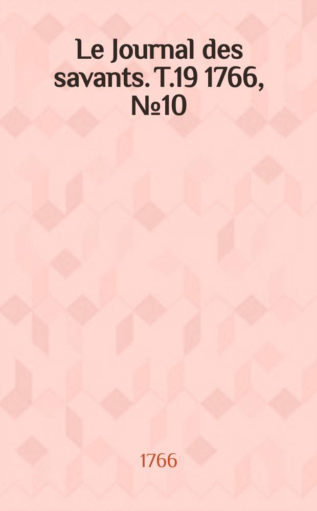 Le Journal des savants. T.19 1766, №10(Septembre)
