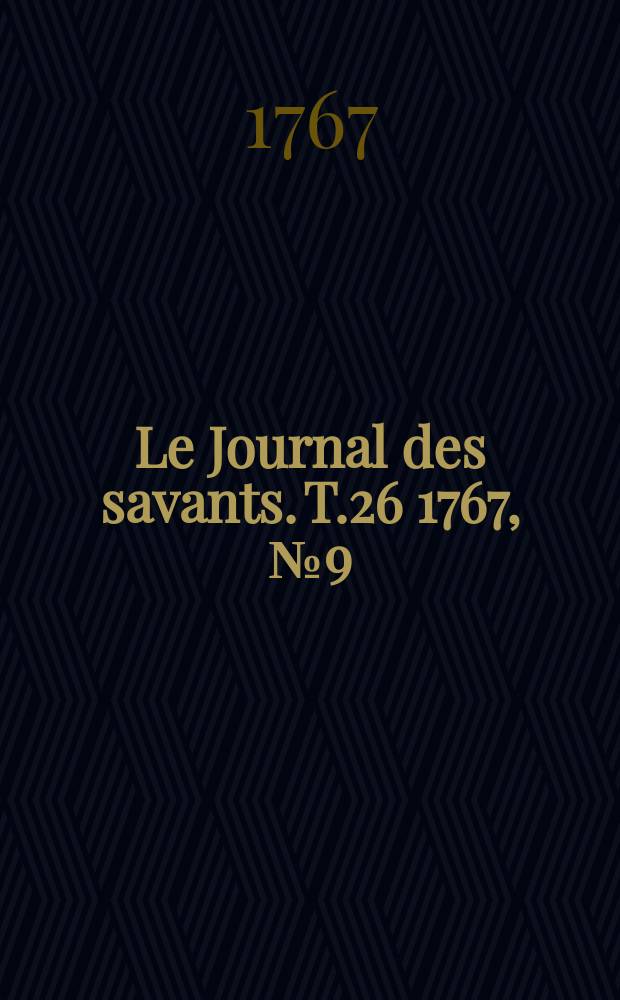 Le Journal des savants. T.26 1767, №9(Août)