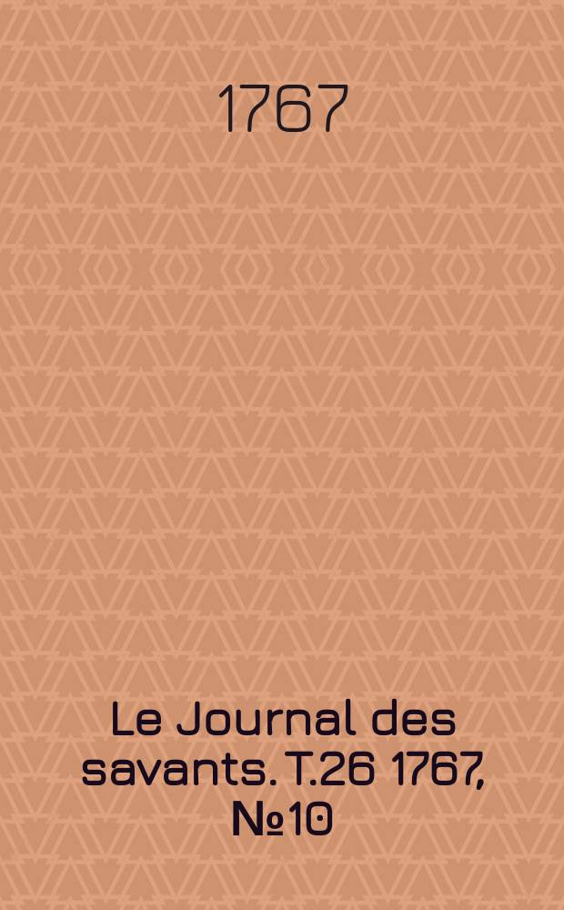 Le Journal des savants. T.26 1767, №10(Septembre)