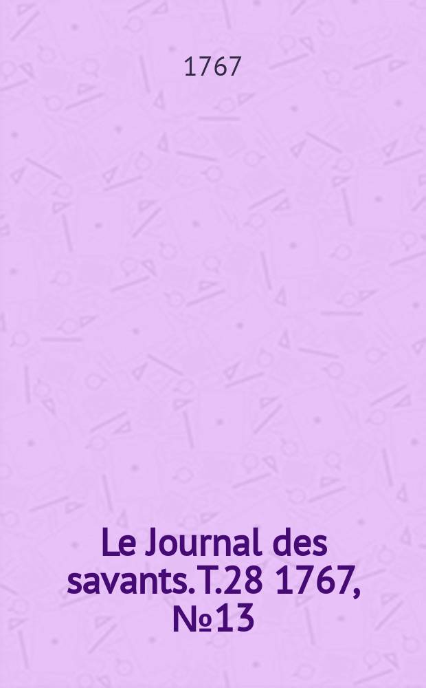 Le Journal des savants. T.28 1767, №13(Novembre)