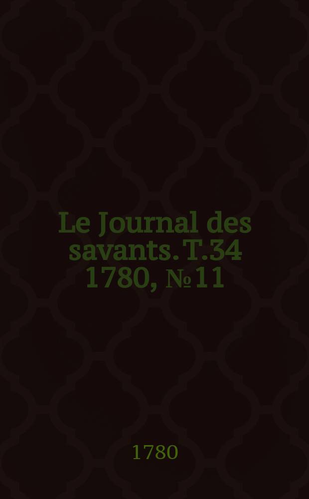Le Journal des savants. T.34 1780, №11(Octobre Vol.1)