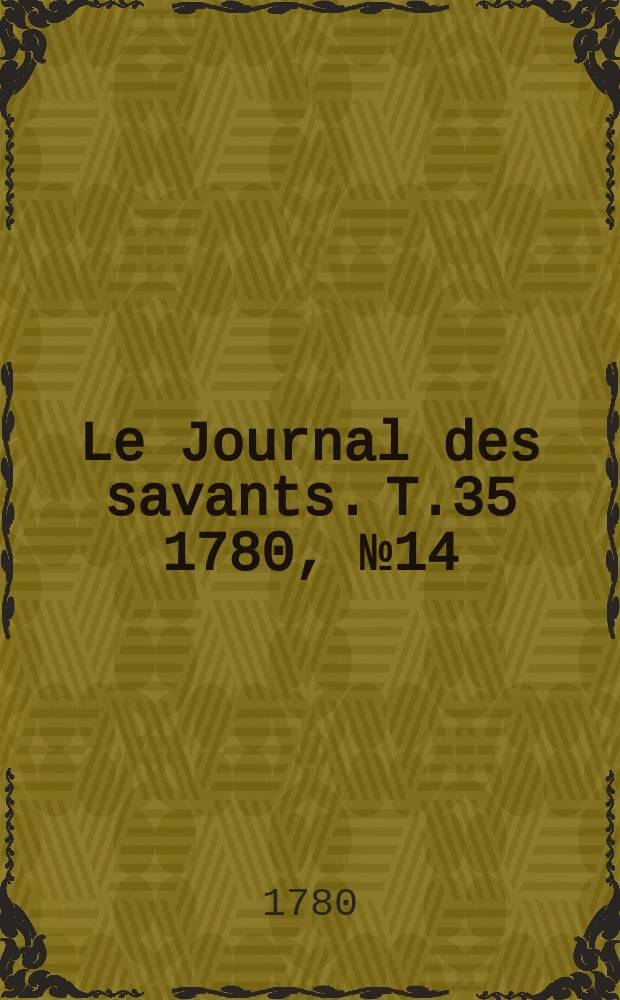 Le Journal des savants. T.35 1780, №14(Décembre)