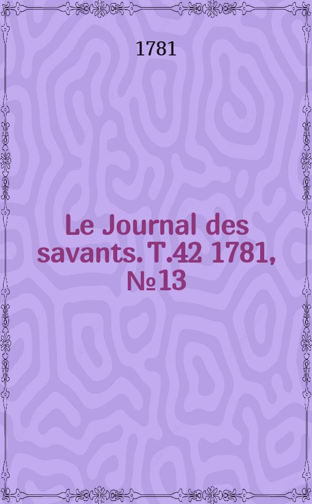 Le Journal des savants. T.42 1781, №13(Novembre)