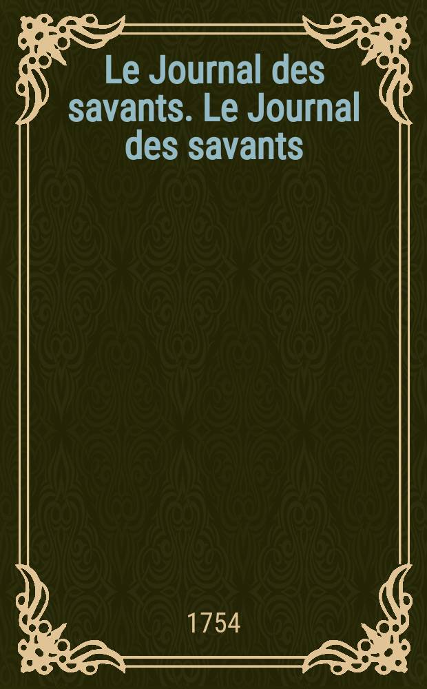 Le Journal des savants. Le Journal des savants