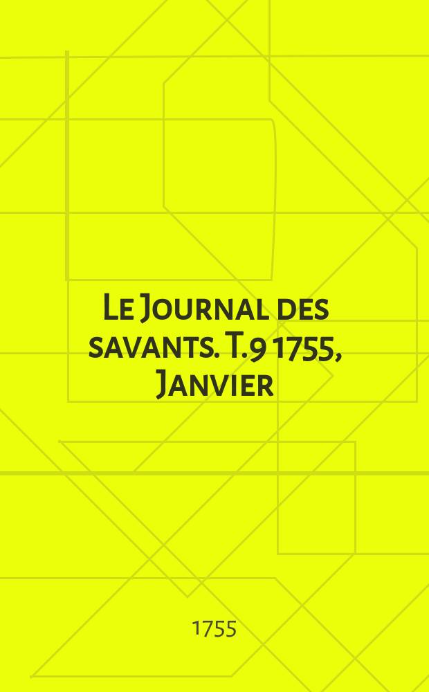 Le Journal des savants. T.9 1755, Janvier