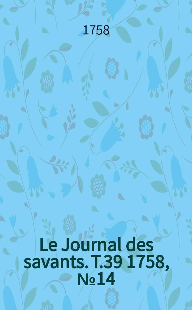 Le Journal des savants. T.39 1758, №14(Décembre)