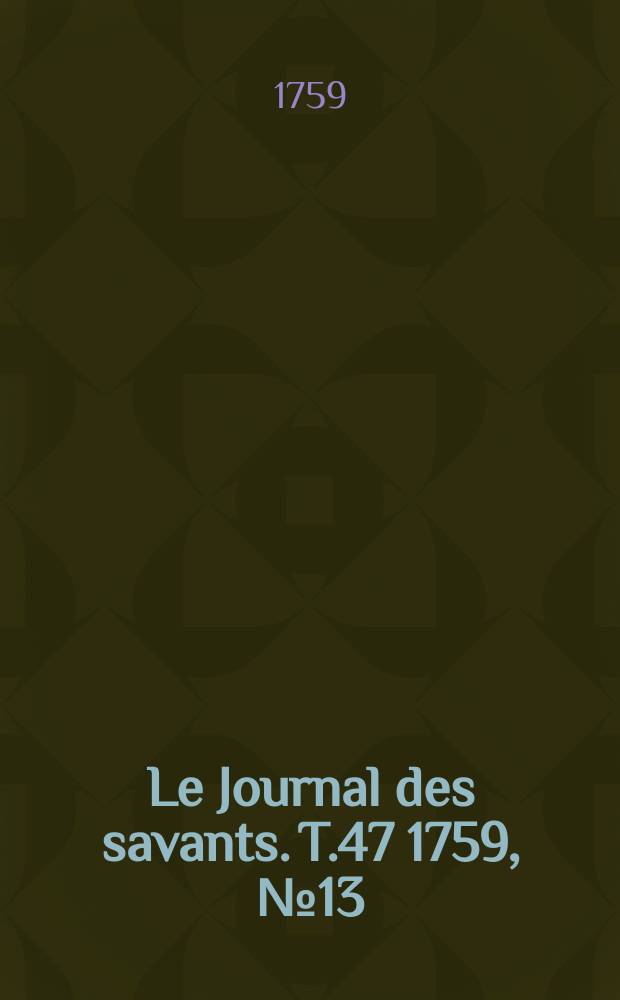 Le Journal des savants. T.47 1759, №13(Novembre)