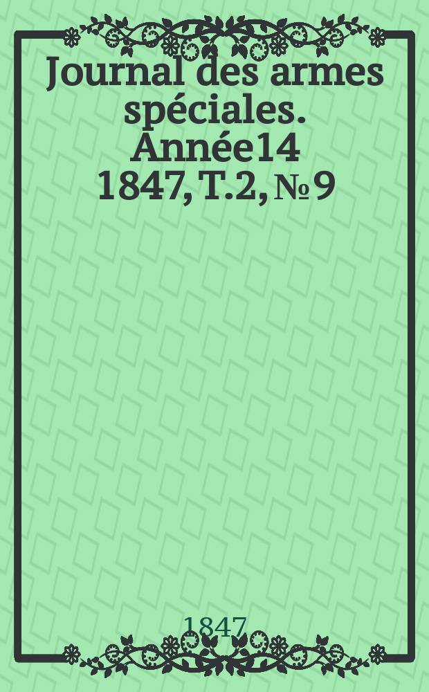 Journal des armes spéciales. Année14 1847, T.2, №9