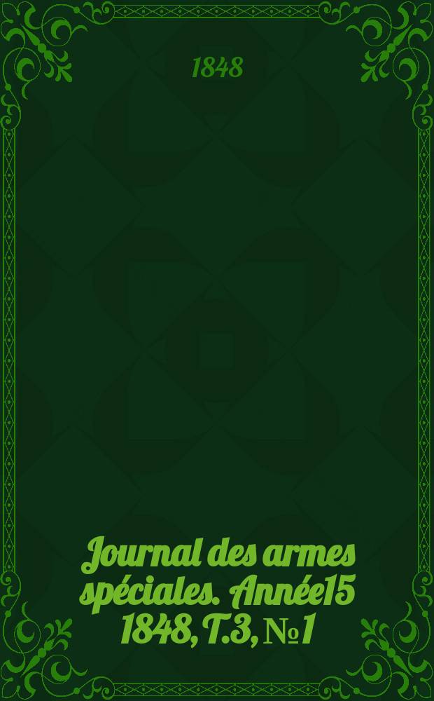 Journal des armes spéciales. Année15 1848, T.3, №1