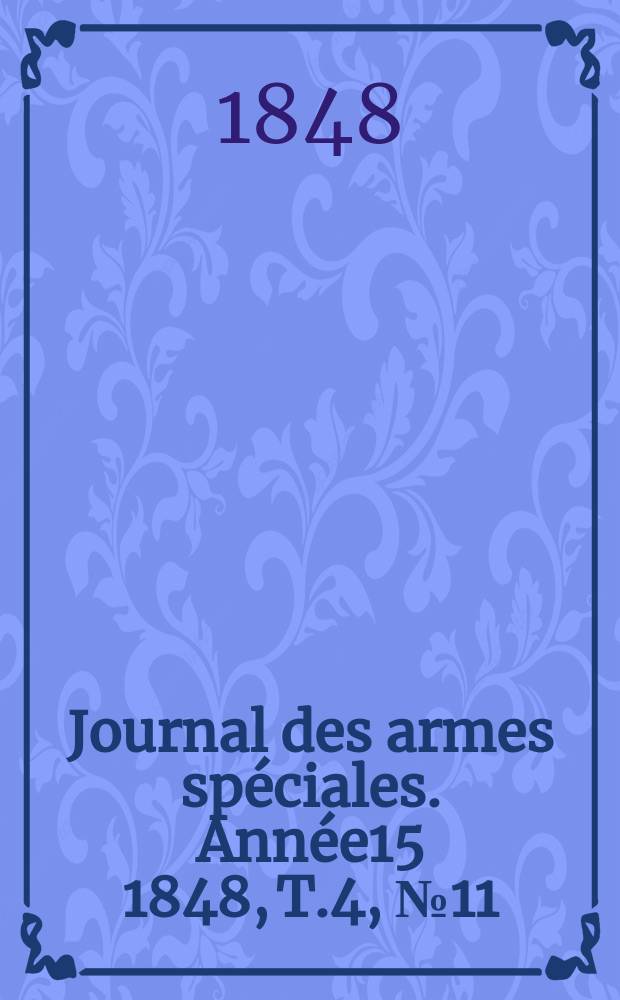 Journal des armes spéciales. Année15 1848, T.4, №11