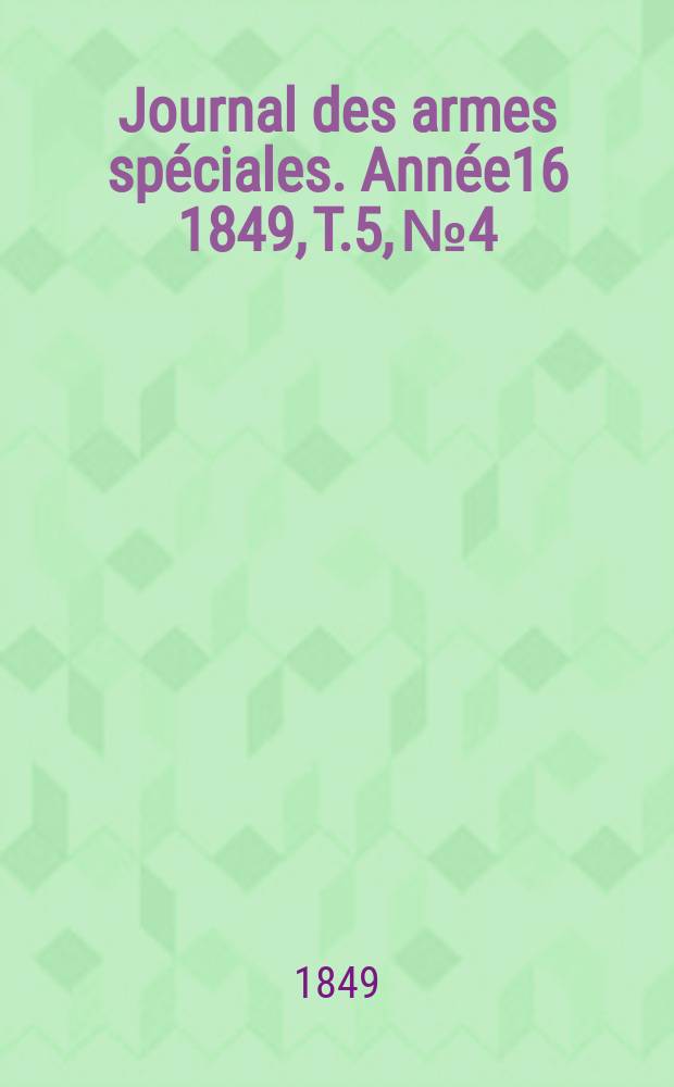 Journal des armes spéciales. Année16 1849, T.5, №4