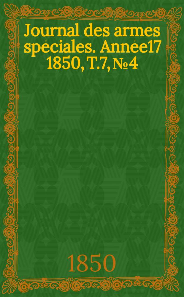 Journal des armes spéciales. Année17 1850, T.7, №4