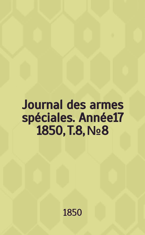 Journal des armes spéciales. Année17 1850, T.8, №8