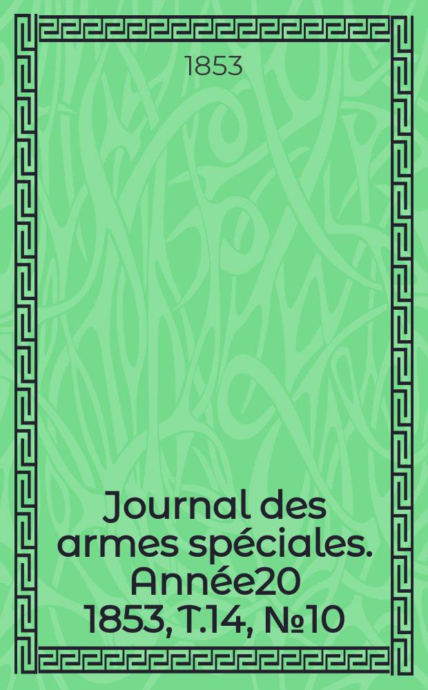 Journal des armes spéciales. Année20 1853, T.14, №10