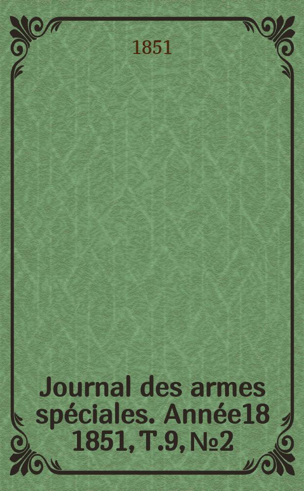 Journal des armes spéciales. Année18 1851, T.9, №2