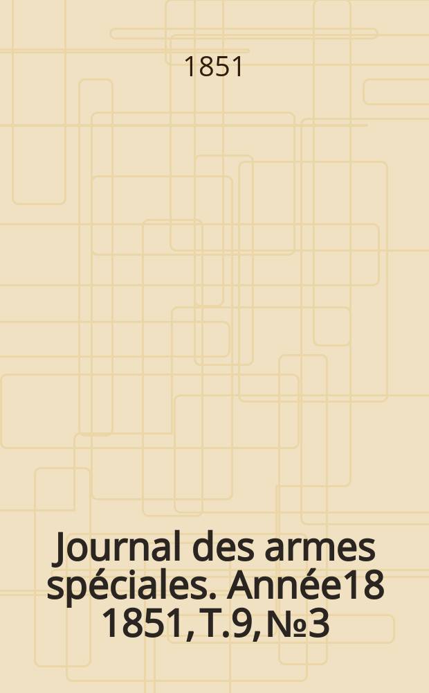 Journal des armes spéciales. Année18 1851, T.9, №3
