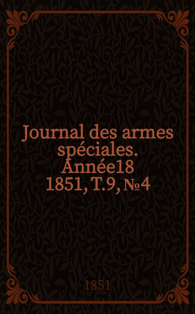 Journal des armes spéciales. Année18 1851, T.9, №4