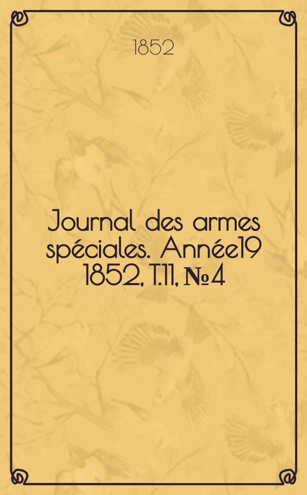 Journal des armes spéciales. Année19 1852, T.11, №4