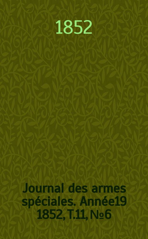 Journal des armes spéciales. Année19 1852, T.11, №6