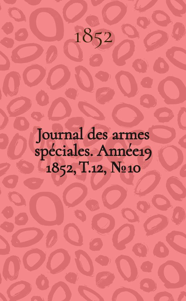 Journal des armes spéciales. Année19 1852, T.12, №10