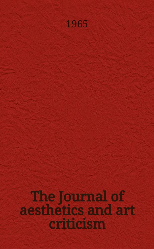 The Journal of aesthetics and art criticism : Ed. Thomas Munro Managing ed. Max Schoen. Vol.24, №1(P.2) : The aesthetic attitude in Indian aesthetics