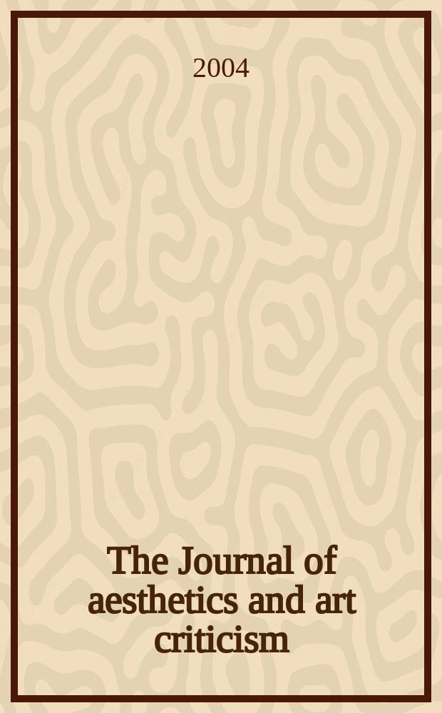 The Journal of aesthetics and art criticism : Ed. Thomas Munro Managing ed. Max Schoen. Vol.62, №1