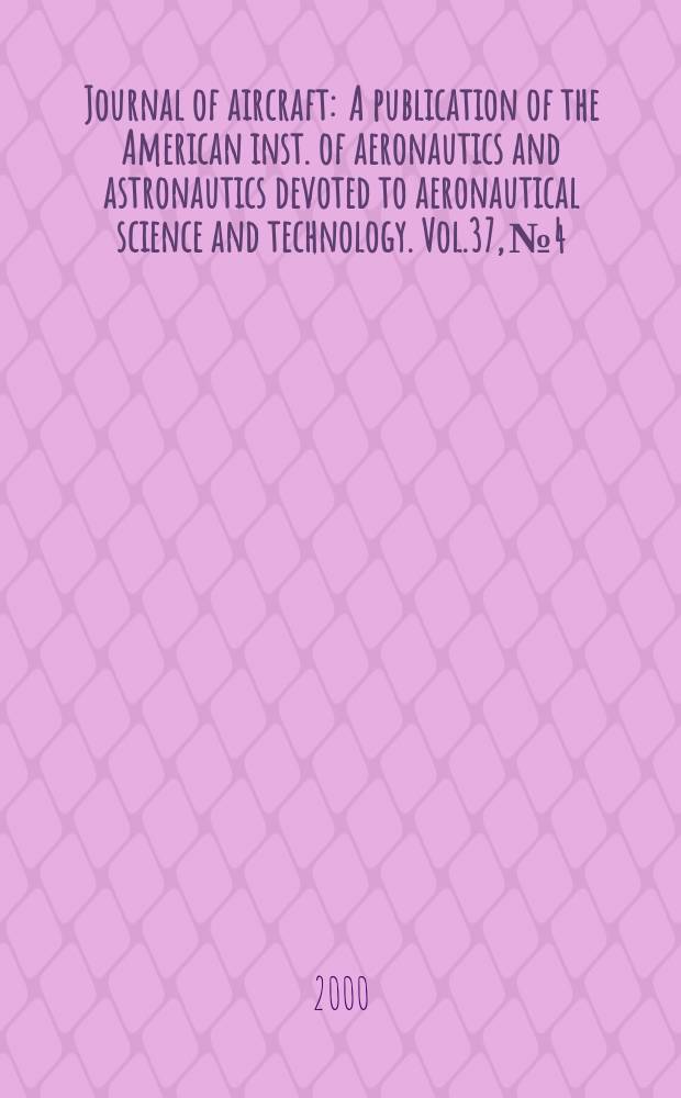 Journal of aircraft : A publication of the American inst. of aeronautics and astronautics devoted to aeronautical science and technology. Vol.37, №4