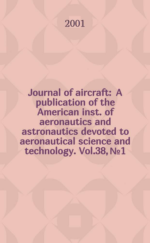 Journal of aircraft : A publication of the American inst. of aeronautics and astronautics devoted to aeronautical science and technology. Vol.38, №1