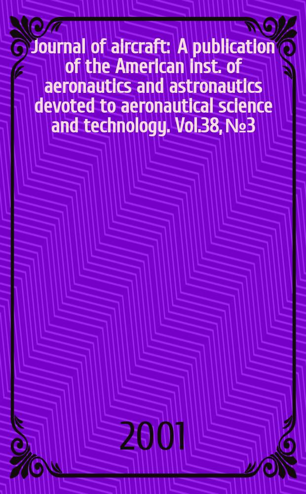 Journal of aircraft : A publication of the American inst. of aeronautics and astronautics devoted to aeronautical science and technology. Vol.38, №3