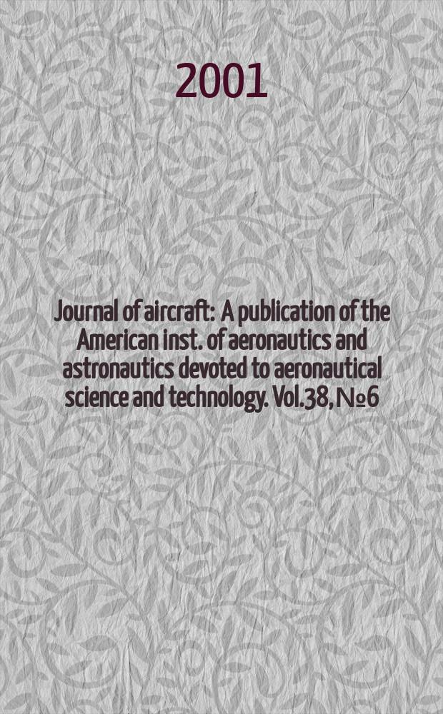 Journal of aircraft : A publication of the American inst. of aeronautics and astronautics devoted to aeronautical science and technology. Vol.38, №6