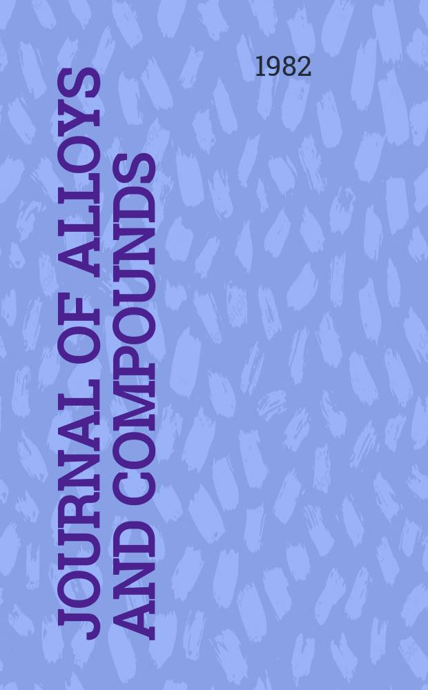 Journal of alloys and compounds : An interdisciplinary j. of materials science and solid-state chemistry and physics. Vol.88, №1 : Proceedings of the International symposium on the properties and applications of metal hydrides, Toba, 1982
