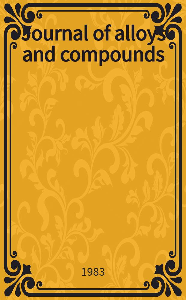 Journal of alloys and compounds : An interdisciplinary j. of materials science and solid-state chemistry and physics. Vol.89, №1 : Proceedings of the International symposium on the properties and applications of metal hydrides, Toba, 1982