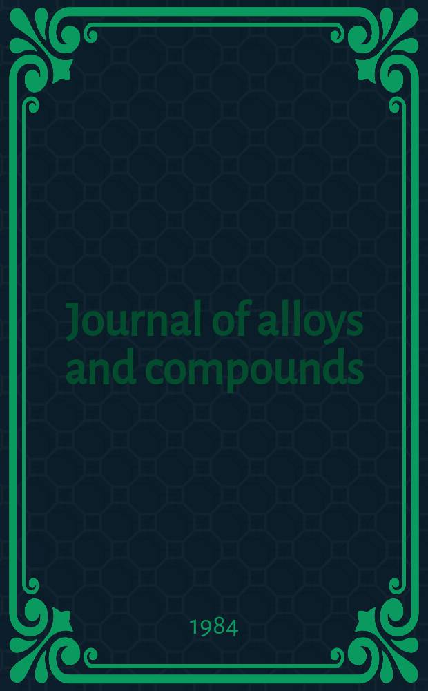 Journal of alloys and compounds : An interdisciplinary j. of materials science and solid-state chemistry and physics. Vol.104, №2 : Proceedings of the International symposium on the properties and applications of metal hydrides, 4, Eilat, 1984