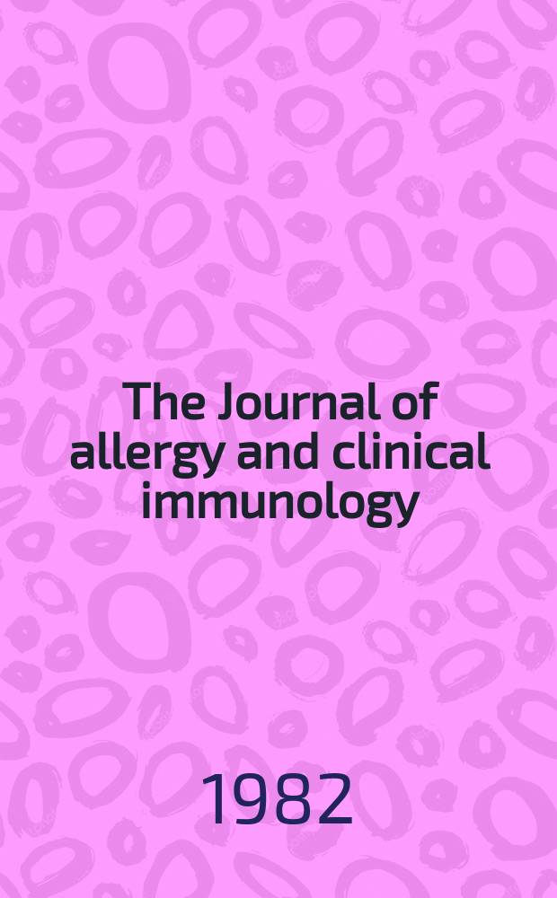 The Journal of allergy and clinical immunology : Including "Allergy abstracts" Offic. organ of Amer. acad. of allergy. Vol.70, №1 : Symposium proceedings on occupational immunologic lung disease