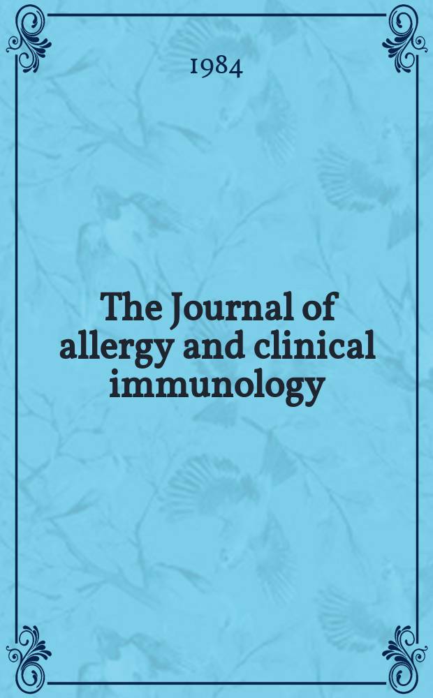 The Journal of allergy and clinical immunology : Including "Allergy abstracts" Offic. organ of Amer. acad. of allergy. Vol.73, №5, pt.1