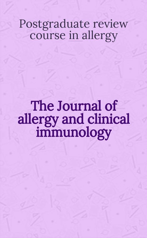 The Journal of allergy and clinical immunology : Including "Allergy abstracts" Offic. organ of Amer. acad. of allergy. Vol.84, №6, pt.2 : Postgraduate review course in allergy/immunology (1989; Schaumberg , Ill.)
