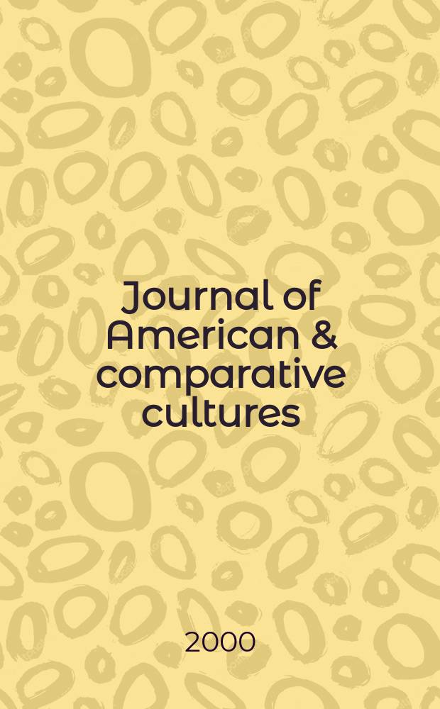 Journal of American & comparative cultures : Studies of a civilization The offic. publ. of the American culture assoc. Vol.23, №3