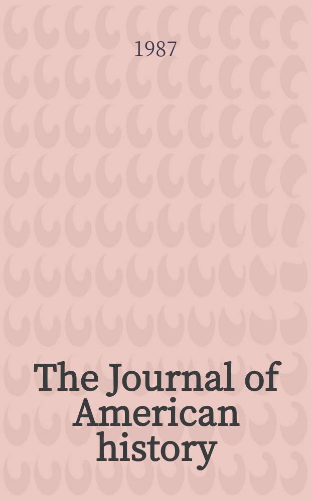 The Journal of American history : Formerly the Mississippi valley historical review Publ. quarterly by the Organization of Amer. historians. Vol.74, №3 : (The constitution and American life)