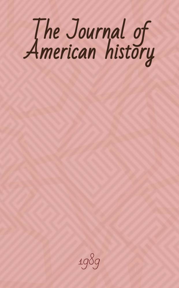 The Journal of American history : Formerly the Mississippi valley historical review Publ. quarterly by the Organization of Amer. historians. Vol.75, №4 : (Memory and American history)