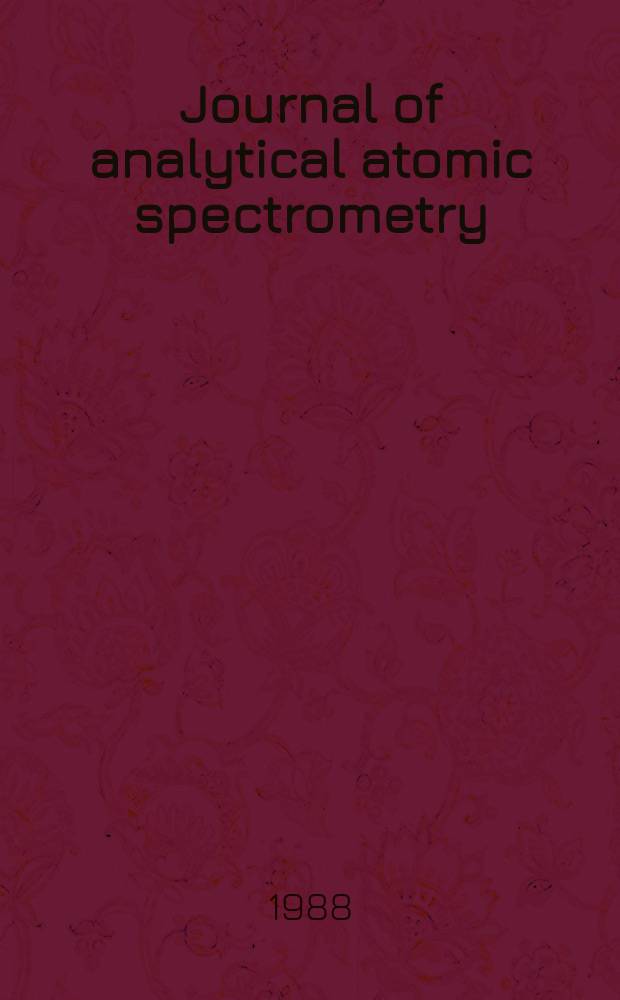 Journal of analytical atomic spectrometry : JAAS (Incl. Atomic spectrometry updates). Vol.3, №6 : Winter conference on plasma spectrochemistry (1988; San Diego, Calif.)