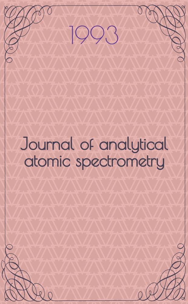 Journal of analytical atomic spectrometry : JAAS (Incl. Atomic spectrometry updates). Vol.8, №6 : European winter conference on plasma spectrochemistry (1993; Canada)